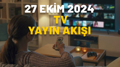 TV’DE BUGÜN NELER VAR? Now TV, Kanal D, TRT1, Star TV, Show TV, TV8, ATV: 27 EKİM 2024 PAZAR TV YAYIN AKIŞI