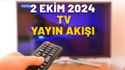2 EKİM ÇARŞAMBA TV YAYIN AKIŞI 2024: TV’de bugün neler var? Show TV, Now TV, ATV, Star TV, Kanal D, TRT1, TV8