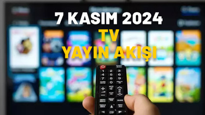 7 KASIM PERŞEMBE TV YAYIN AKIŞI 2024: Show TV, Now TV, TV8, ATV, TRT1, Star TV, Kanal D: Bugün TV’de neler var?