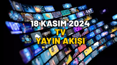 Kanal D, Show TV, Star TV, TV8, Now TV, ATV, TRT1’de bugün neler var? 18 KASIM PAZARTESİ TV YAYIN AKIŞI 2024