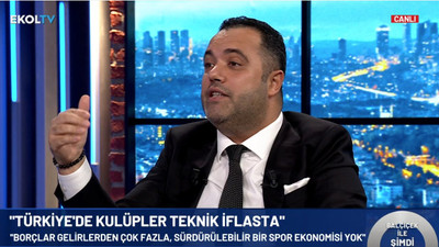 Rezan Özdemir Ekol TV'de anlattı: Türkiye’de kulüpler teknik iflasta