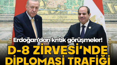 D-8 Zirvesi'nde diplomasi trafiği: Erdoğan'dan peş peşe kritik görüşmeler!