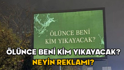 ÖLÜNCE BENİ KİM YIKAYACAK? NEYİN REKLAMI? İstanbul, Ankara ve İzmir’de dikkat çeken afişlerin sırrı çözüldü