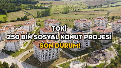 TOKİ 250 BİN SOSYAL KONUT PROJESİ SON DURUM! İhale tarihleri belli oldu: TOKİ 250 bin sosyal konut başvuruları ne zaman?