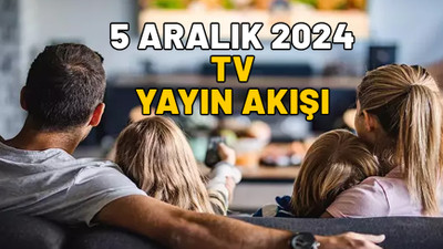 5 ARALIK PERŞEMBE YAYIN AKIŞI 2024: Now TV, Star TV, ATV, Kanal D, Show TV, TRT1, TV8’de bugün neler var?