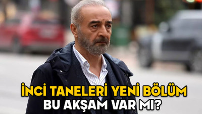 23 OCAK İNCİ TANELERİ VAR MI? İnci Taneleri yeni bölüm ne zaman, bugün mü?