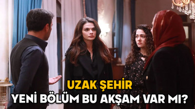 27 OCAK UZAK ŞEHİR YENİ BÖLÜM VAR MI? Uzak Şehir 11. Bölüm ne zaman? 27 Ocak 2025 Kanal D yayın akışı