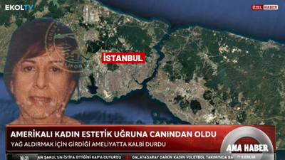 Güzelleşmek için Türkiye'ye gelmişti: Ameliyat masasında can verdi