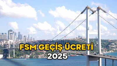 FSM GEÇİŞ ÜCRETİ 2025: Fatih Sultan Mehmet Köprüsü tek yön ve çift yön geçiş ücreti ne kadar oldu?