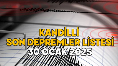 DEPREM NEREDE OLDU, KAÇ ŞİDDETİNDE? 30 Ocak 2025 Kandilli son depremler listesi