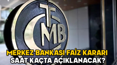MERKEZ BANKASI FAİZ KARARI AÇIKLANDI MI, SAAT KAÇTA? TCMB faiz indirecek mi?