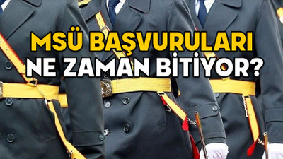 MSÜ BAŞVURULARI NE ZAMAN BİTİYOR 2025? MSÜ başvuru ücreti ne kadar, başvuru şartları neler?