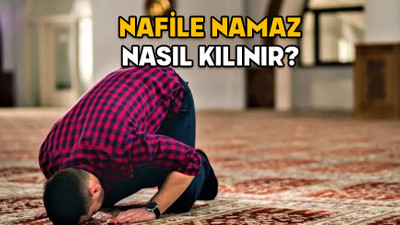 NAFİLE NAMAZ NASIL KILINIR? Nafile namaz kılarken hangi sure ve dualar okunur? Kaç rekat kılınır?