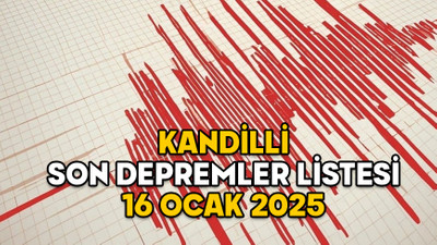 SON DEPREMLER LİSTESİ 16 OCAK 2025: En son deprem nerede oldu, kaç şiddetinde?
