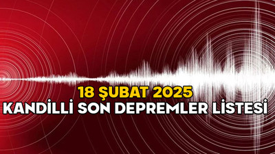 18 ŞUBAT KANDİLLİ SON DEPREMLER 2025: Deprem nerede oldu, şiddeti kaç?