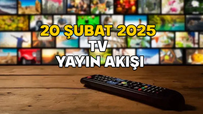 20 ŞUBAT PERŞEMBE TV YAYIN AKIŞI 2025: Bugün TV’de ne var? TRT1, ATV, Show TV, Kanal D, TV8, Star TV, Now TV