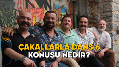 ÇAKALLARLA DANS 6 KONUSU NEDİR, OYUNCULARI KİMLER? Çakallarla Dans 6 nerede çekildi?