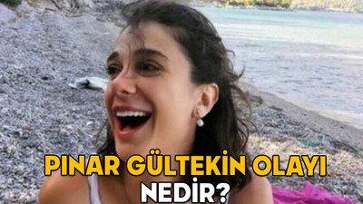 PINAR GÜLTEKİN OLAYI NEDİR? Pınar Gültekin olayı ne zaman ve nasıl oldu?