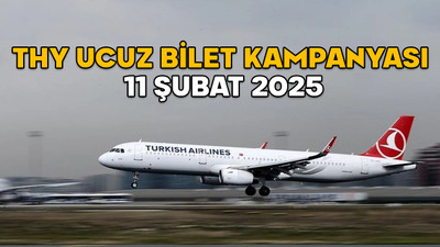 THY UCUZ BİLET KAMPANYASI 11 ŞUBAT 2025: THY indirimli yurt içi biletleri ne zaman ve ne kadar?