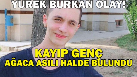 Kayıp genç ağaçta asılı halde bulundu