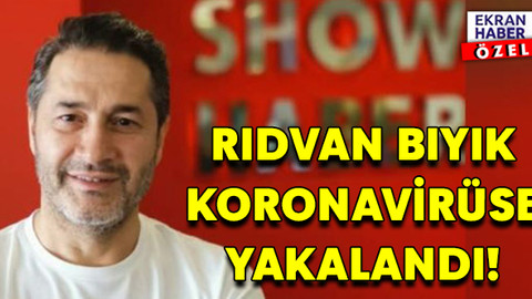 SHOW HABER GENEL YAYIN YÖNETMENİ RIDVAN BIYIK KORONAYA YAKALANDI!