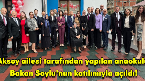 Aksoy ailesi tarafından yapılan anaokulu Bakan Soylu'nun katılımıyla açıldı!