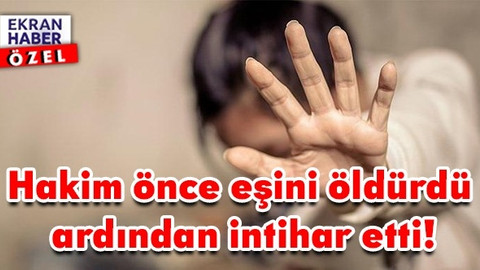 Ankara'da şok cinayet! Hakim önce eşini öldürdü, ardından intihar etti