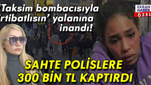 'Taksim bombacısıyla irtibatın var' yalanına inandı! Sahte polislere 300 bin TL kaptırdı