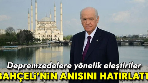 Depremzedelere yönelik eleştiriler Bahçeli'nin anısını hatırlattı! 