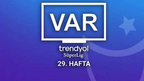 Süper Lig'in 29. haftasındaki VAR kayıtları açıklandı!