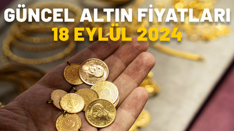 Güncel altın fiyatları 18 Eylül 2024: Gram altın ve çeyrek altın fiyatlarında son durum ne?