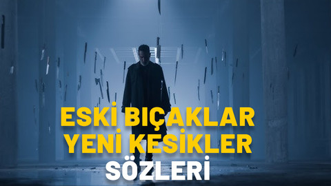 ESKİ BIÇAKLAR YENİ KESİKLER ŞARKI SÖZLERİ (Sagopa Kajmer’in yeni şarkısı)