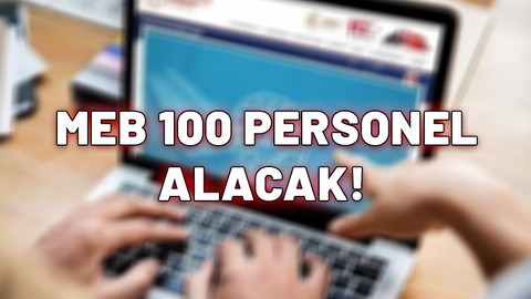 İş arayanlar dikkat. MEB duyurdu: 100 personel alınacak. 35 yaşını doldurmayanlar avantajlı
