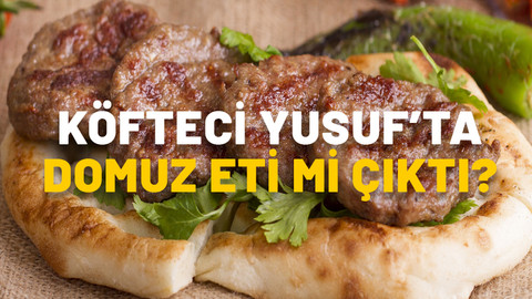 Köfteci Yusuf’ta domuz eti mi çıktı? Avukattan açıklama geldi!
