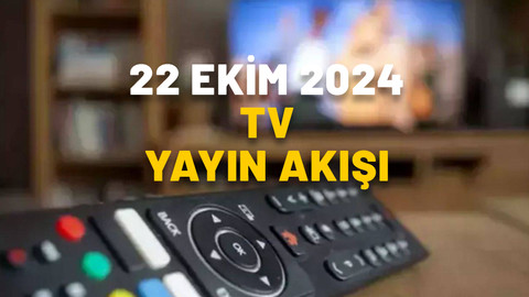 22 EKİM SALI TV YAYIN AKIŞI 2024: Bugün hangi diziler var? Kanal D, TRT1, Show TV, Now TV, ATV, Star TV, TV8