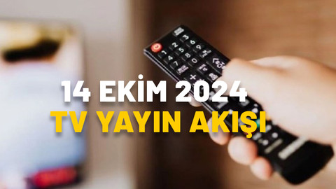 14 EKİM PAZARTESİ TV YAYIN AKIŞI 2024: Bugünkü diziler ve filmler || Kanal D, Now TV, TRT1, ATV, TV8, Star TV, Show TV