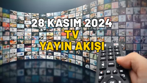 Bugün TV’de neler var? Now TV, Star TV, TV8, Show TV, TRT1, Kanal D, ATV 28 Kasım 2024 Perşembe yayın akışı
