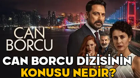 Can Borcu dizisi konusu nedir? Can Borcu’nun oyuncuları kimler?