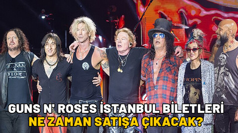 Guns N' Roses İstanbul biletleri ne zaman satışa çıkacak ne kadar? Guns N' Roses İstanbul konseri ne zaman?