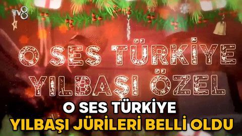 O SES TÜRKİYE YILBAŞI JÜRİLERİ 2025: O Ses Türkiye yılbaşı özel yarışmacıları kimler?