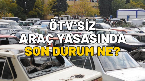 ÖTV’SİZ ARAÇ YASASINDA SON DURUM NE? Hurda teşviki Meclis’ten geçti mi, başvurular ne zaman?