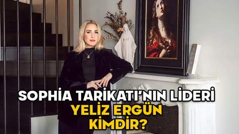 YELİZ ERGÜN KİMDİR? Sophia Tarikatı’nın Lideri Yeliz Ergün olayı nedir?