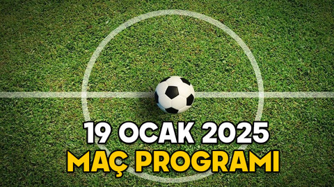 19 OCAK MAÇ PROGRAMI 2025: Bugün hangi maçlar var? Süper Lig, Premier Lig, LaLiga, Bundesliga