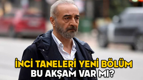 23 OCAK İNCİ TANELERİ VAR MI? İnci Taneleri yeni bölüm ne zaman, bugün mü?