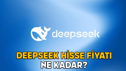 DEEPSEEK HİSSE FİYATI NE KADAR? Çin’in yapay zekası Deepseek hissesi nasıl alınır?