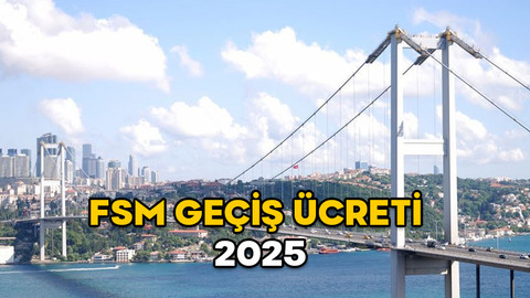 FSM GEÇİŞ ÜCRETİ 2025: Fatih Sultan Mehmet Köprüsü tek yön ve çift yön geçiş ücreti ne kadar oldu?
