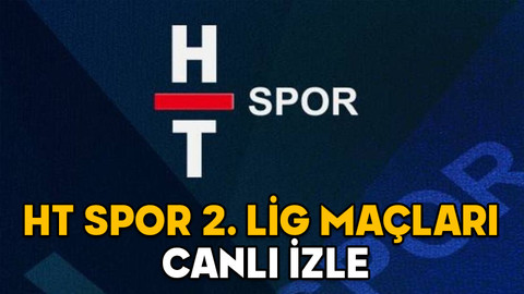 HT SPOR İLE 2. LİG MAÇLARI CANLI İZLE: HT Spor nasıl izlenir?