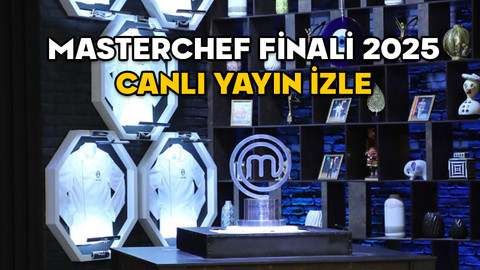 MASTERCHEF FİNALİ CANLI YAYIN İZLE 2025: MasterChef büyük final ne zaman saat kaçta, finalistler kim?