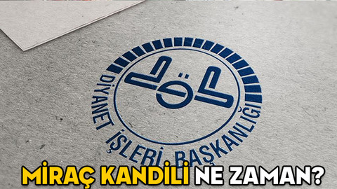 MİRAÇ KANDİLİ NE ZAMAN BUGÜN MÜ YARIN MI? 2025 Diyanet Miraç Kandili tarihi