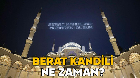 BERAT KANDİLİ NE ZAMAN, AYIN KAÇINDA? Diyanet takvimine göre 2025 Berat Kandili tarihi